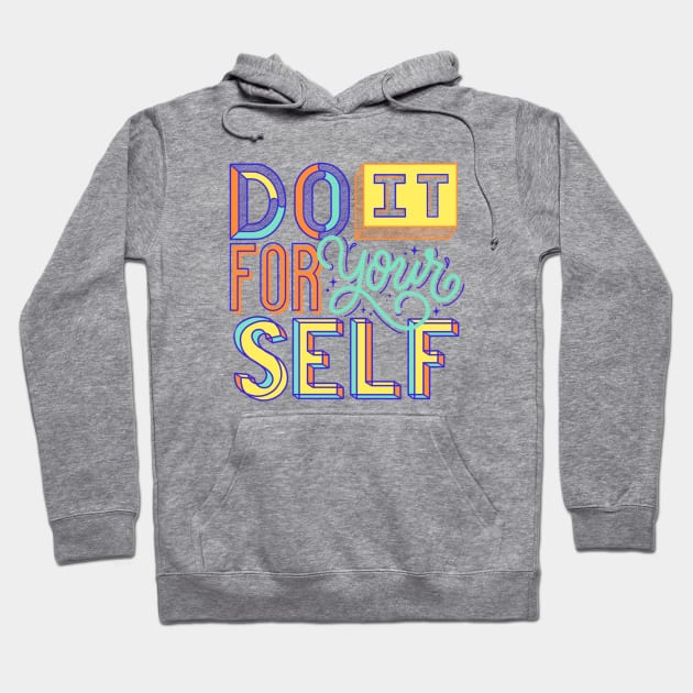 Do It for Your Self Motivational Self Care Lettering Hoodie by Kangkorniks